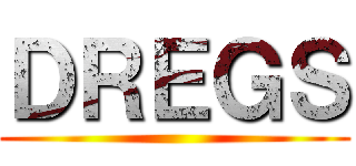 ＤＲＥＧＳ ()