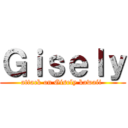 Ｇｉｓｅｌｙ (attack on Gisely kawaii )