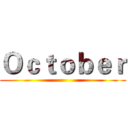 Ｏｃｔｏｂｅｒ ()