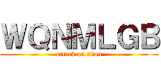 ＷＱＮＭＬＧＢ (attack on titan)