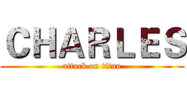 ＣＨＡＲＬＥＳ (attack on titan)
