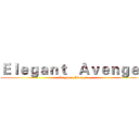 Ｅｌｅｇａｎｔ   Ａｖｅｎｇｅｒ (Elegant   Avenger)