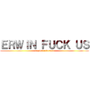 ＥＲＷＩＮ ＦＵＣＫ ＵＳ (me, levi ackerman)