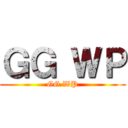 ＧＧ ＷＰ (GG WP)