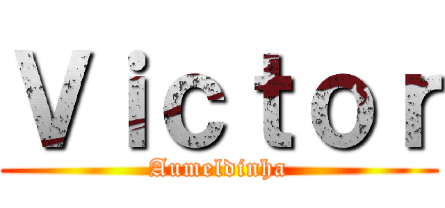 Ｖｉｃｔｏｒ (Aumeldinha)