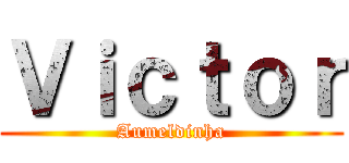 Ｖｉｃｔｏｒ (Aumeldinha)