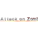 Ａｔｔａｃｋ ｏｎ Ｚｏｍｂｉｅ (Attack on Zombie)