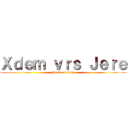 Ｘｄｅｍ ｖｒｓ Ｊｅｒｅ (attack on titan)