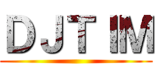 ＤＪＴＩＭ ()