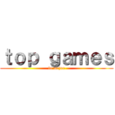 ｔｏｐ ｇａｍｅｓ (lo mejor)