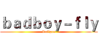 ｂａｄｂｏｙ－ｆｌｙ (Railgun)