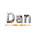 Ｄａｎ ()