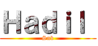 Ｈａｄｉｌ  (Snk)