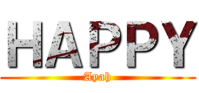ＨＡＰＰＹ (Ayah)