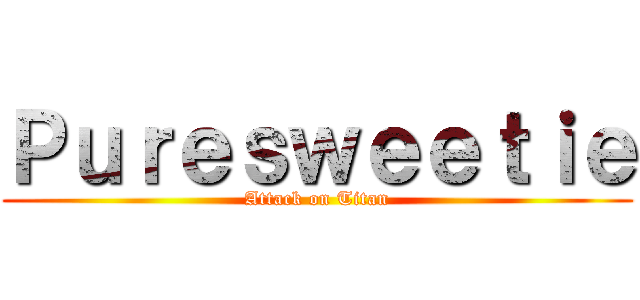 Ｐｕｒｅｓｗｅｅｔｉｅ (Attack on Titan)