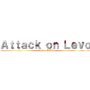 Ａｔｔａｃｋ ｏｎ Ｌｅｖｏ (attack on LEVI)