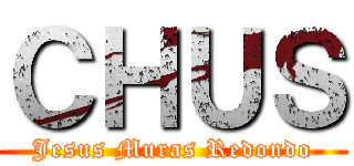 ＣＨＵＳ (Jesus Muras Redondo)