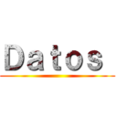 Ｄａｔｏｓ  ()