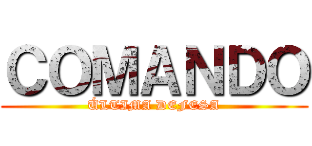 ＣＯＭＡＮＤＯ (ÚLTIMA DEFESA)
