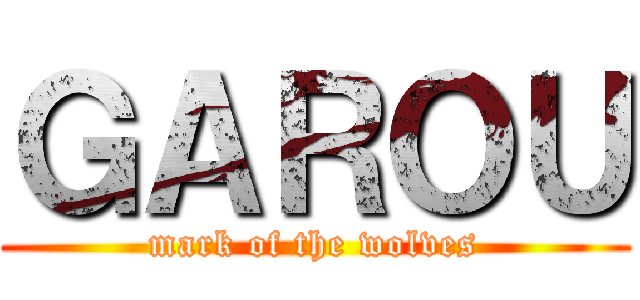 ＧＡＲＯＵ (mark of the wolves)