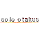 ｓｏｌｏ ｏｔａｋｕｓ (por siempre)