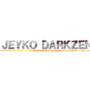 ＪＥＹＫＯ ＤＡＲＫＺＥＮ (New Empire Aws)