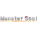 Ｍｏｎｓｔｅｒ Ｓｏｕｌ (The Ally of shadow)