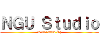 ＮＧＵ Ｓｔｕｄｉｏ (Never Give Up)