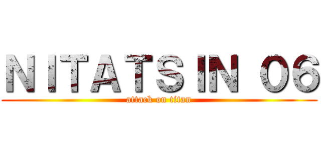 ＮＩＴＡＴＳＩＮ ０６ (attack on titan)
