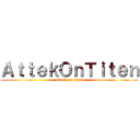ＡｔｔｅｋＯｎＴｉｔｅｎ (attack on titan)