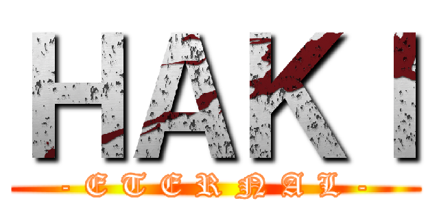 ＨＡＫＩ (- E T E R N A L -)