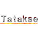 Ｔａｔａｋａｅ (Toxic & Chill)