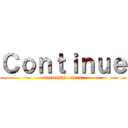 Ｃｏｎｔｉｎｕｅ (auronsnk.carrs)
