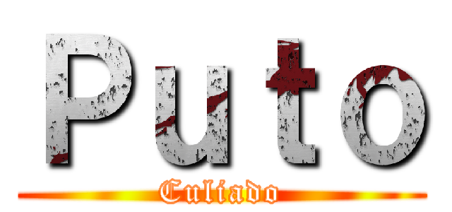 Ｐｕｔｏ (Culiado)