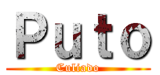 Ｐｕｔｏ (Culiado)