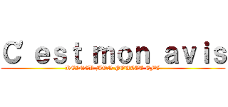 Ｃ'ｅｓｔ ｍｏｎ ａｖｉｓ (REINER MON POULET EFT)