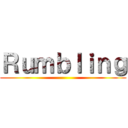 Ｒｕｍｂｌｉｎｇ ()