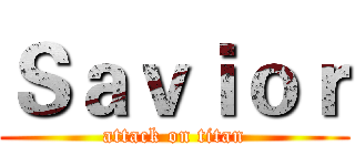 Ｓａｖｉｏｒ (attack on titan)