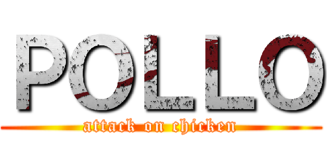 ＰＯＬＬＯ (attack on chicken)