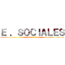 Ｅ ．ＳＯＣＩＡＬＥＳ (attack on titan)