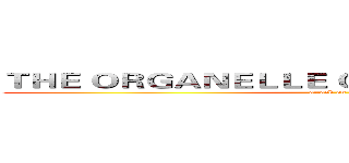 ＴＨＥ ＯＲＧＡＮＥＬＬＥ ＯＦ Ｃ．Ｅ．Ｌ．Ｌ．Ｓ． (attack on titan)