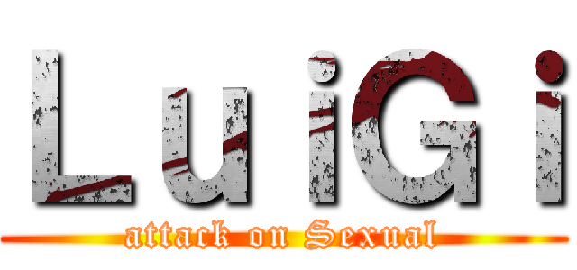 ＬｕｉＧｉ (attack on Sexual)