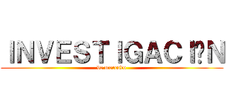 ＩＮＶＥＳＴＩＧＡＣＩÓＮ (de mercado)