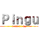 Ｐｉｎｇｕ (| || || |_)