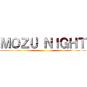 ＭＯＺＵ ＮＩＧＨＴ ()