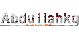 Ａｂｄｕｌｌａｈｋｑ (DaaNGeeRxKilleR)