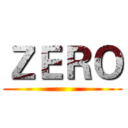 ＺＥＲＯ ()