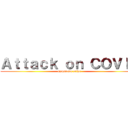 Ａｔｔａｃｋ ｏｎ ＣＯＶＩＤ (symptoms arise)