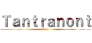 Ｔａｎｔｒａｎｏｎｔ (Ken)