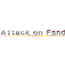 Ａｔｔａｃｋ ｏｎ Ｆａｎｄｏｍｓ (Roleplay)